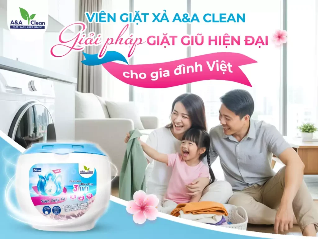 A&A Clean - giải pháp giặt giũ cho gia đình Việt